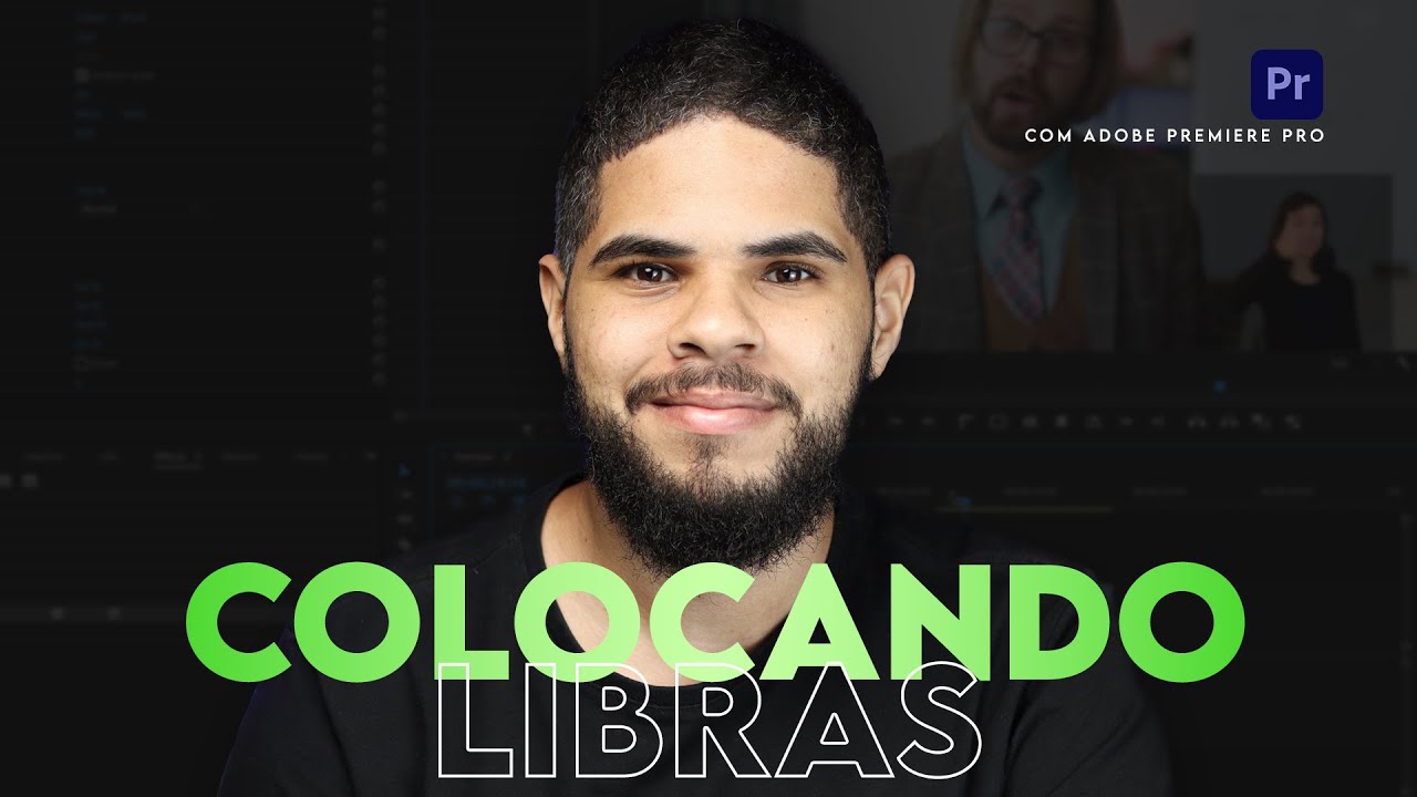 Como adicionar Libras no vídeo com o Adobe Premiere - TUTORIAL COMPLETO
