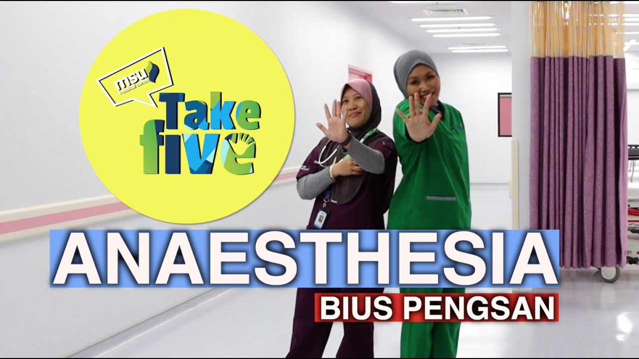 MSUMC Take 5: Anaesthesia (Bius Pengsan) | MSU Medical Centre