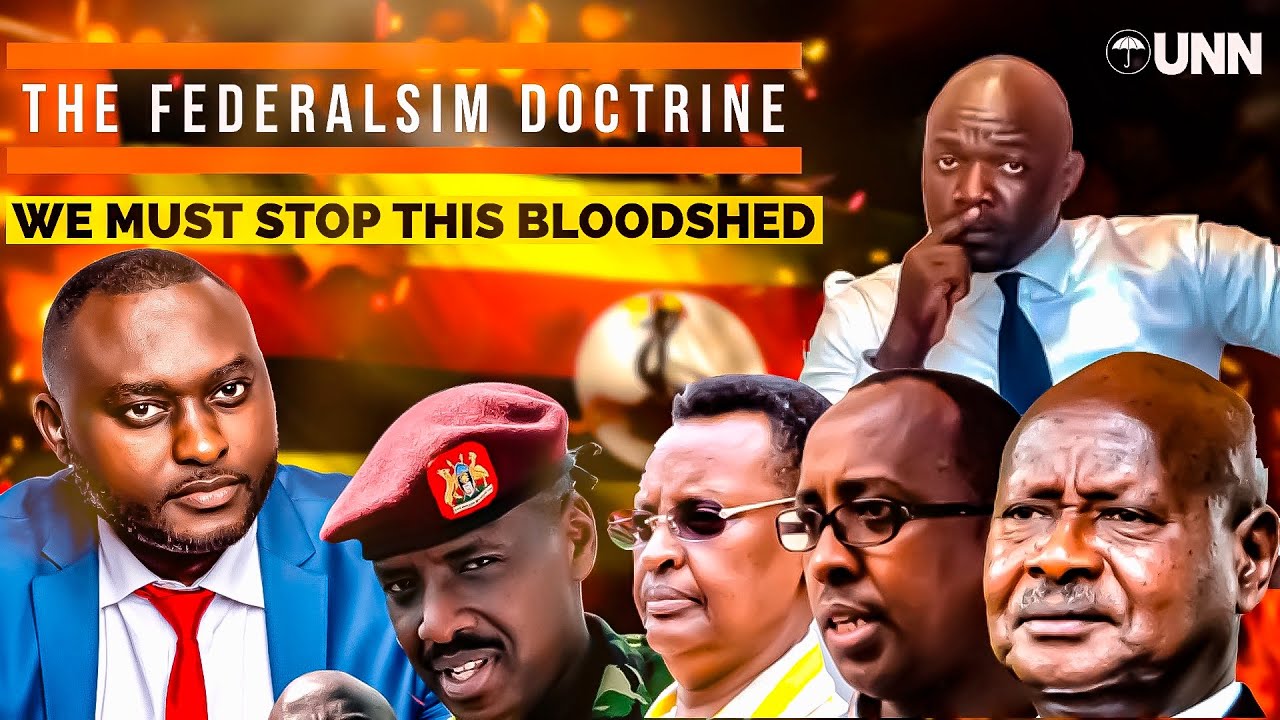 UNN TV | THE FEDERALSIM DOCTRINE | WE MUST STOP THIS COMING BLOODSHED BY EMBRACING FEDERAL UGANDA…