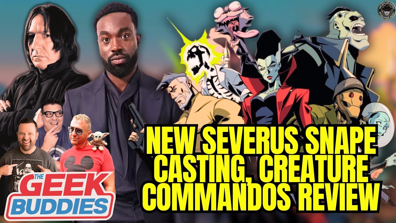 New Severus Snape Casting Causes Controversy, Creature Commandos Review | THE GEEK BUDDIES