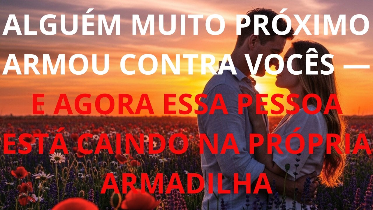 ALGUÉM MUITO PRÓXIMO ARMOU CONTRA VOCÊS — E AGORA ESSA PESSOA ESTÁ CAINDO NA PRÓPRIA ARMADILHA