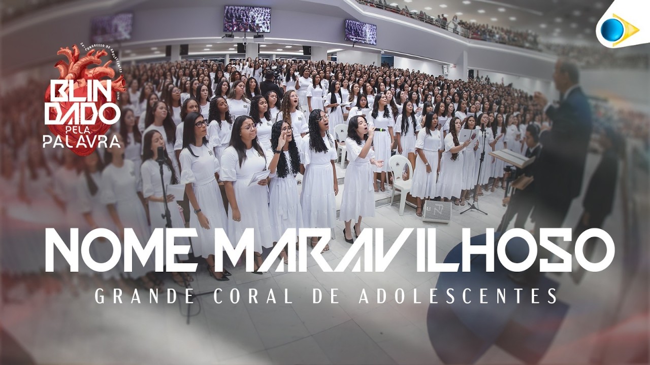 Nome Maravilhoso - Grande Coral de Adolescentes |  24º Congresso de Adolescentes da IEADPE | 2026