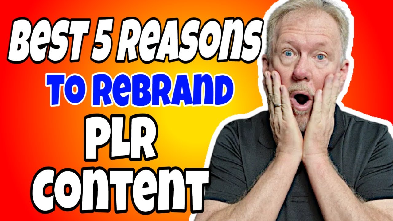 Best 5 Reasons To Rebrand PLR Content