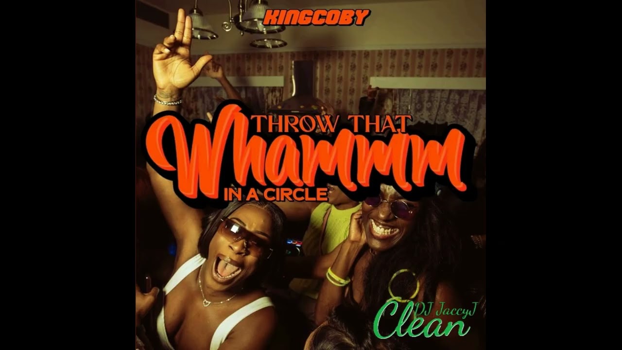 KingCoby - Throw That Wham In a Circle (Clean)