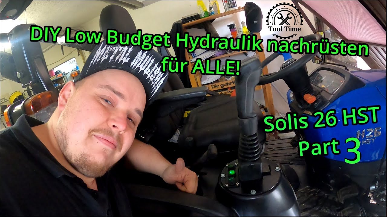 DIY Low Budget Hydraulik nachrüsten für ALLE! Solis 26 HST Part 3