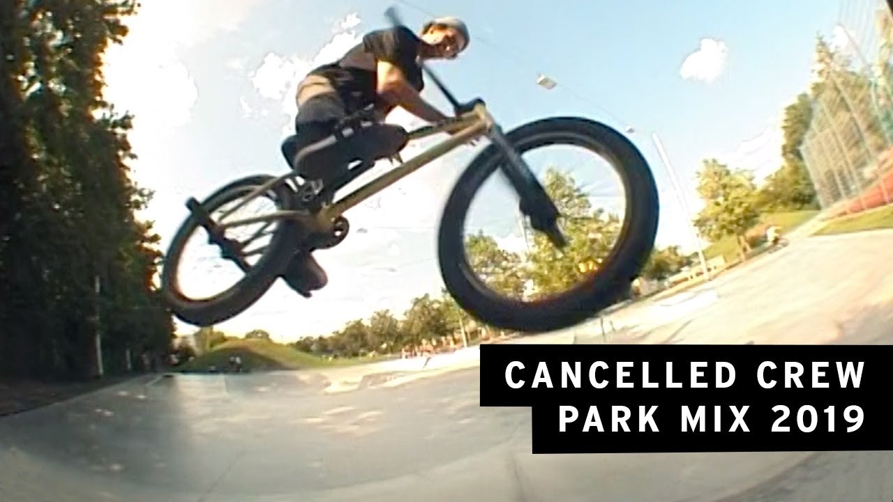 Cancelled Crew BMX Park Mix 2019