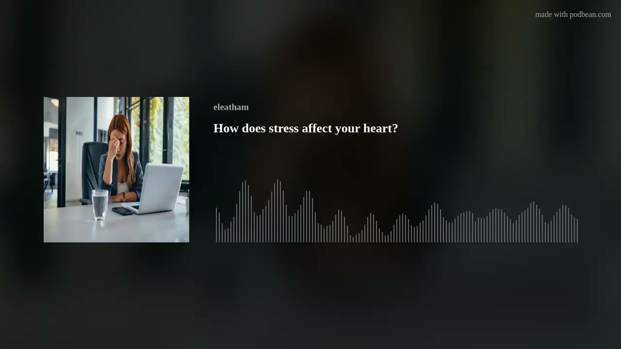 How does stress affect your heart?