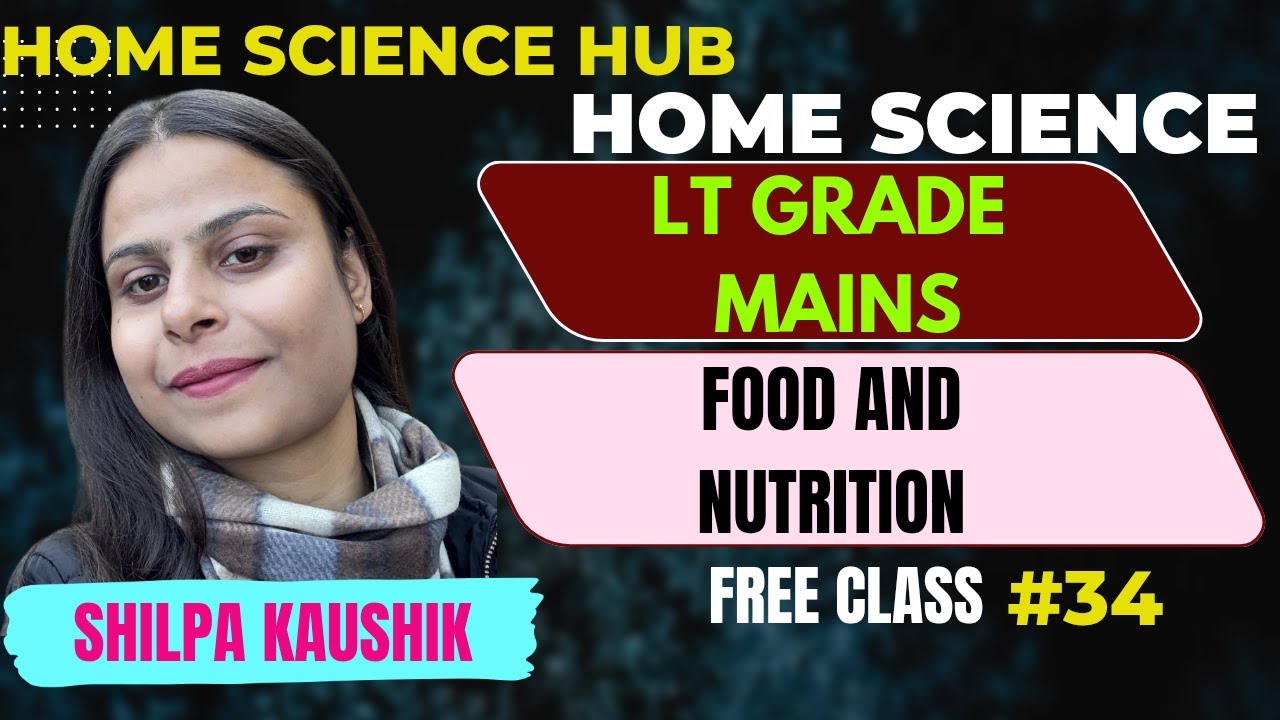 LT GRADE | FOOD AND NUTRITION | HOME SCIENCE | BY SHILPA KAUSHIK #ltgrademains #Yt