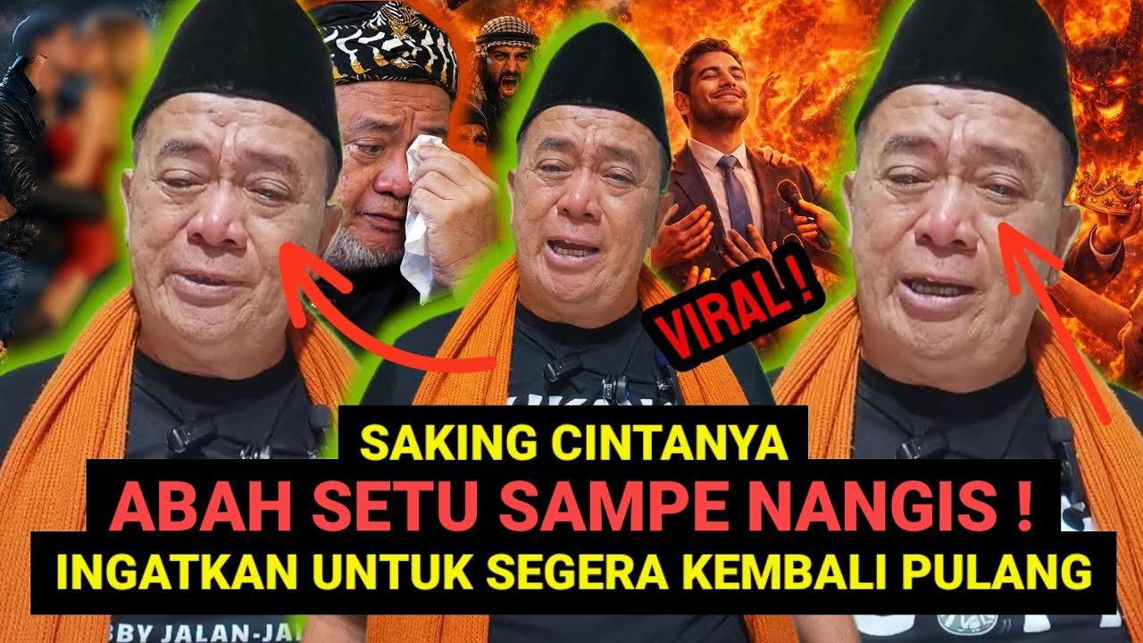 ABAH SETU SAMPE NANGIS❗Saking Cintanya, Ingatkan untuk kembali Pulang Wasilah Puasa