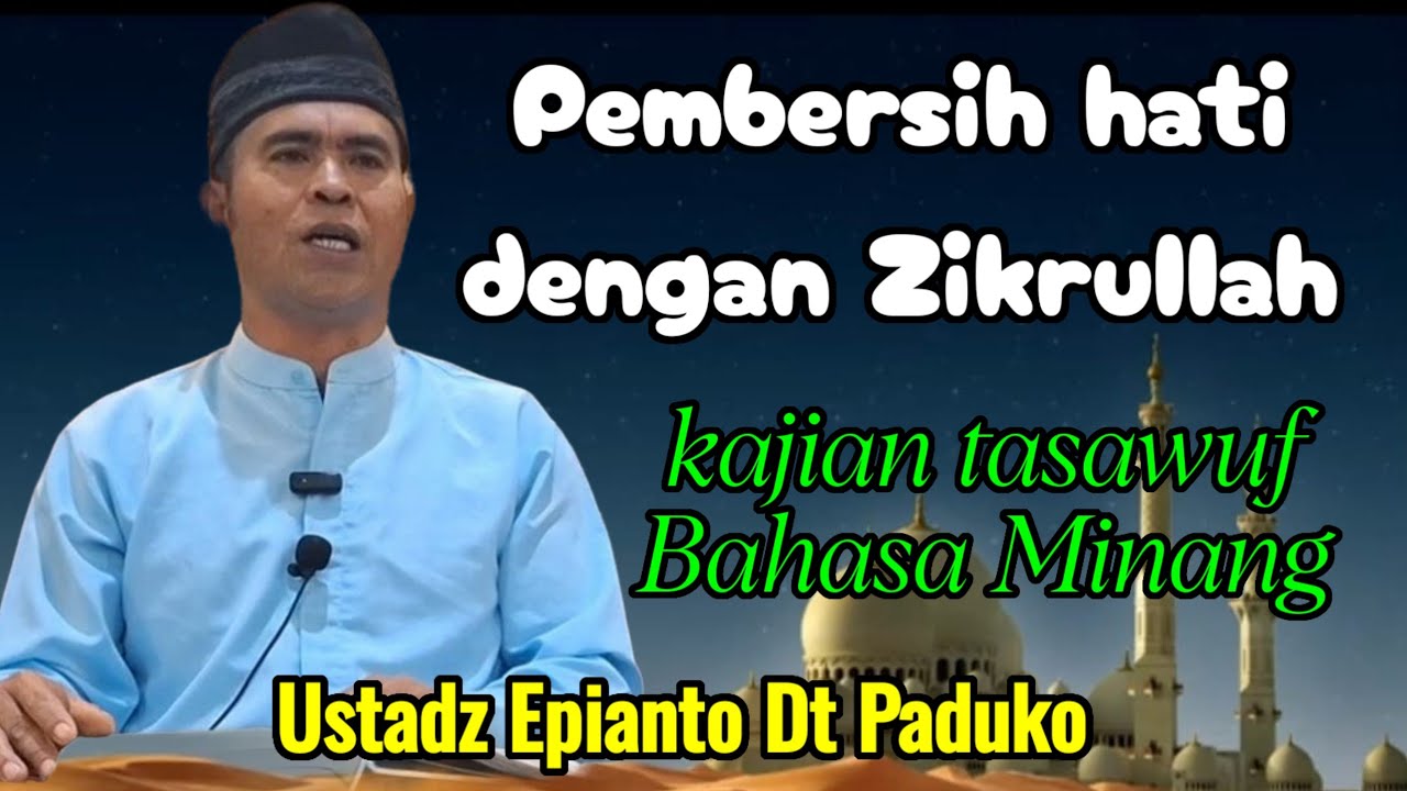 Pembersih hati Zikrullah, Ustadz Epianto Dt Paduko dalam kajian tasawuf bahasa Minang