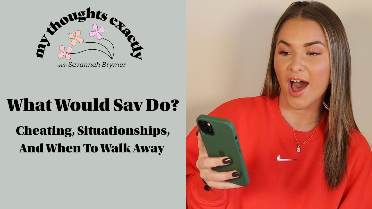 What Would Sav Do: Cheating, Situationships, And When To Walk Away