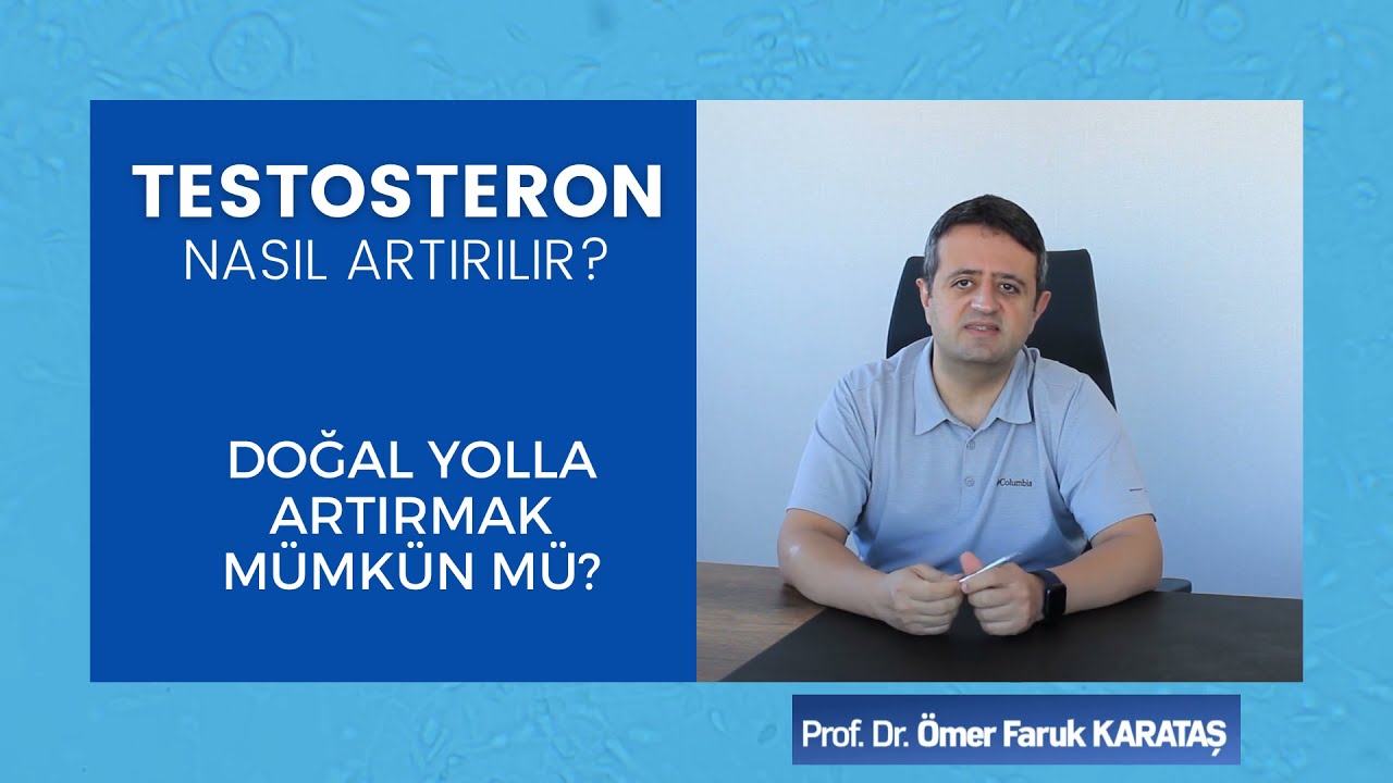 Testosteron Nasıl Artırılır? Doğal Yolla Artırmak Mümkün Mü? - Prof. Dr. Ömer Faruk Karataş