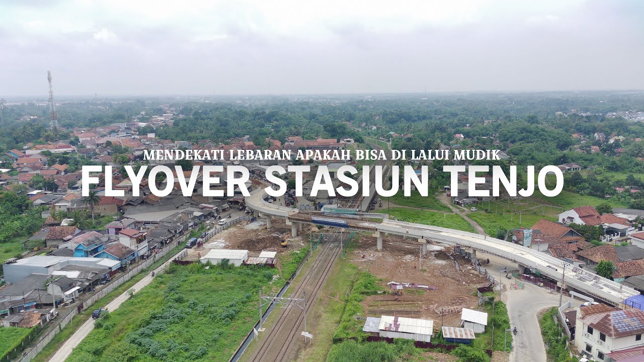 FLYOVER STASIUN TENJO BERSIAP HADAPI MUDIK UPDATE PROGRES FEBRUARI 2025