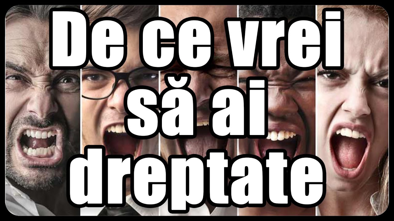 De ce vrei să ai dreptate