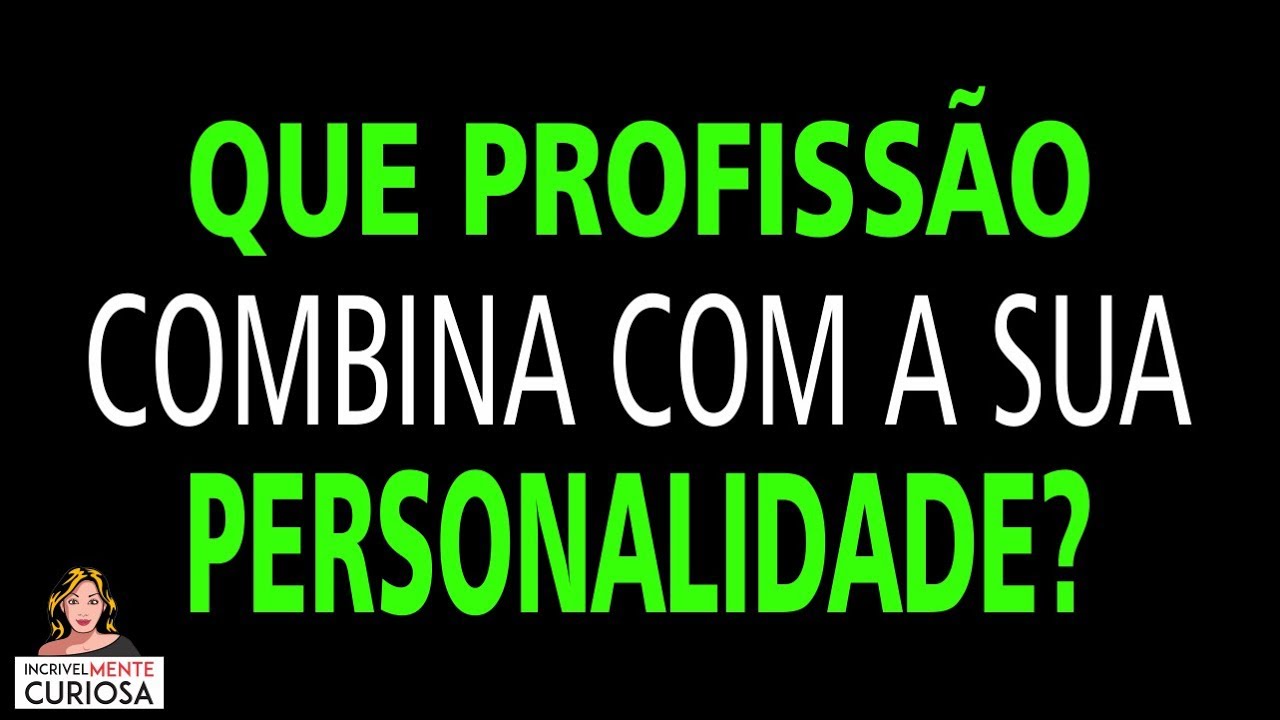 QUE PROFISSÃO COMBINA COM A SUA PERSONALIDADE?
