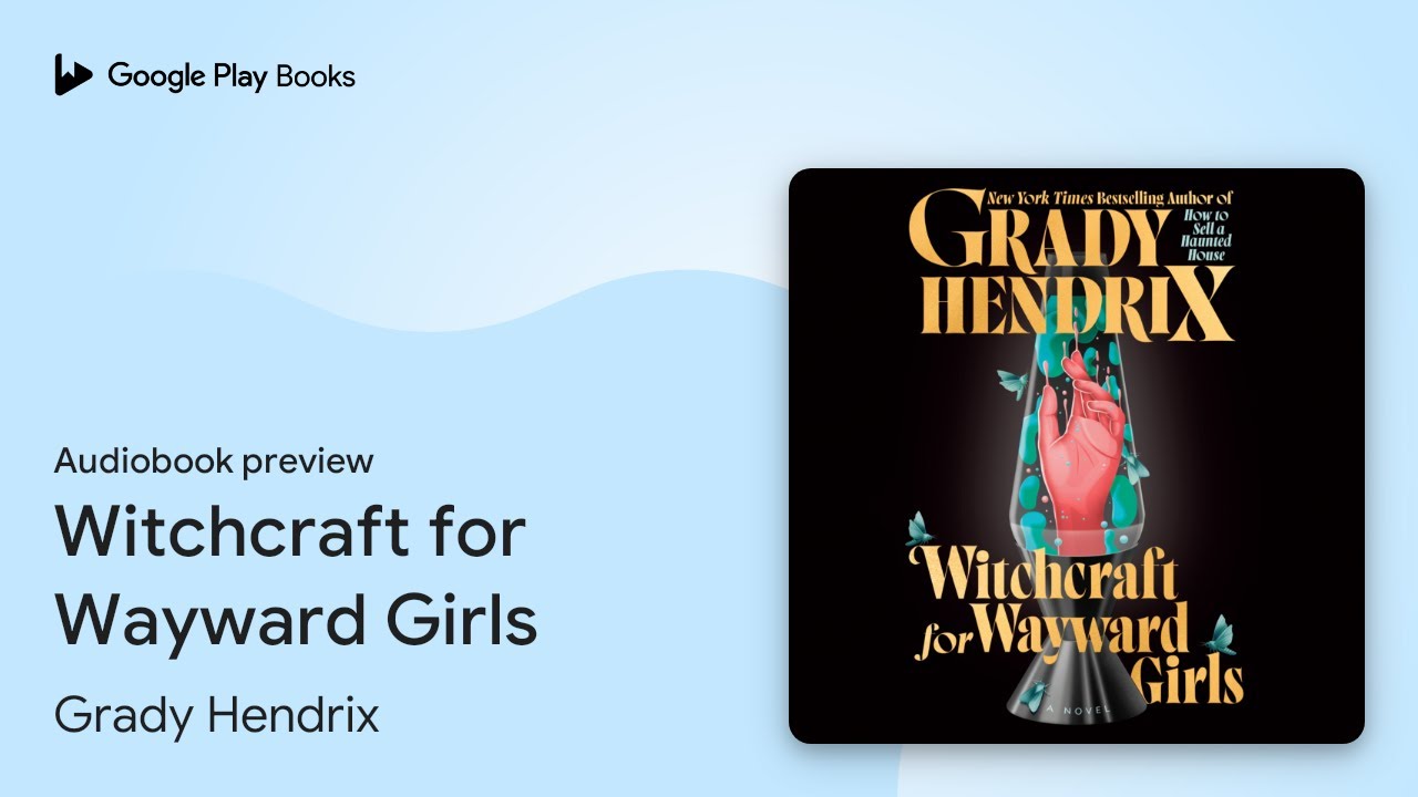Witchcraft for Wayward Girls by Grady Hendrix &middot; Audiobook preview