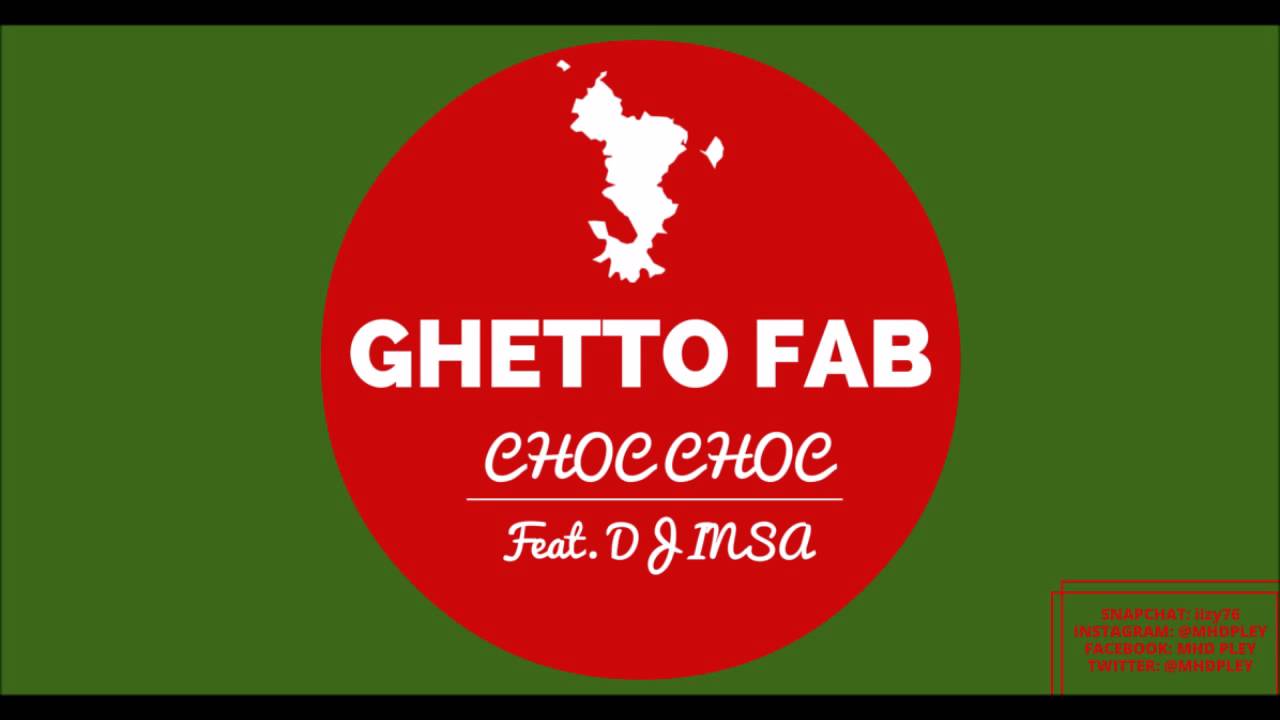 GHETTO FAB - choc choc. Feat DJ INSA