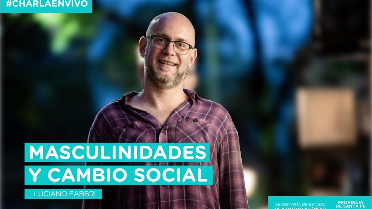 Masculinidades y Cambio Social - Luciano Fabbri // Charlas en vivo