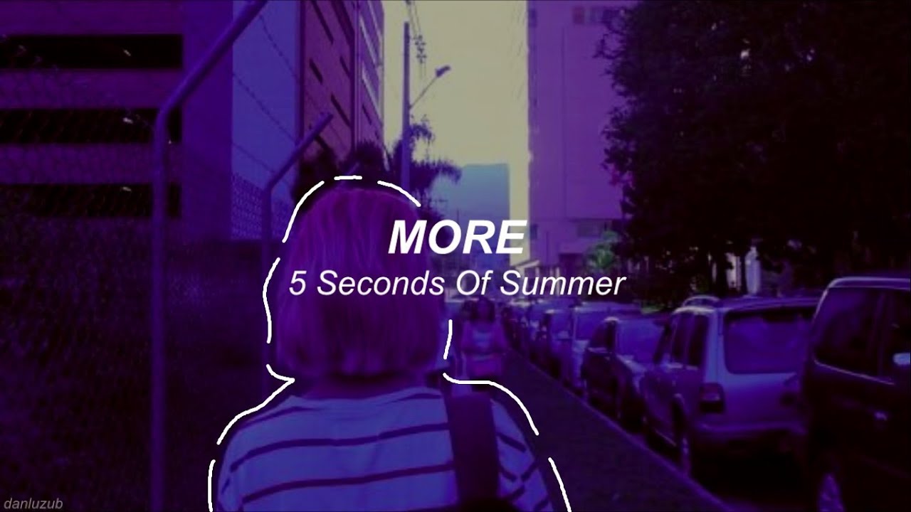 5 Seconds Of Summer // More ; lyrics - español ☆彡