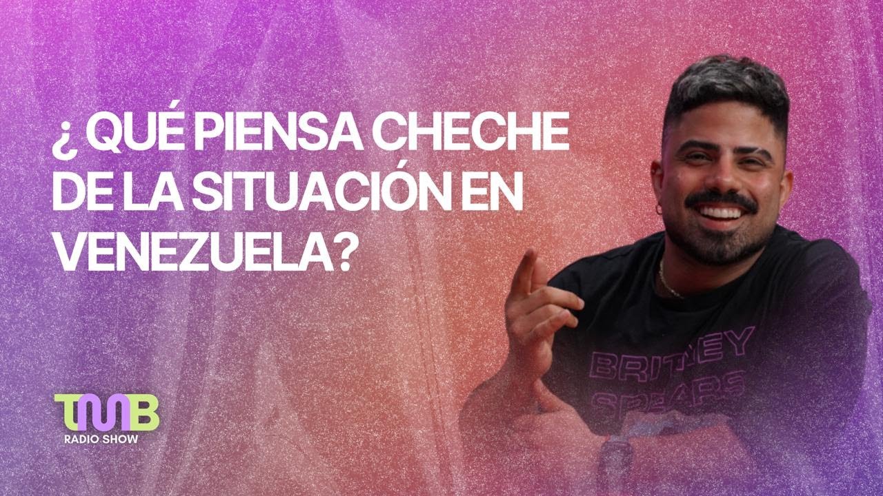 TMB ¿QUÉ PIENSA CHECHE DE LA SITUACIÓN EN VENEZUELA?