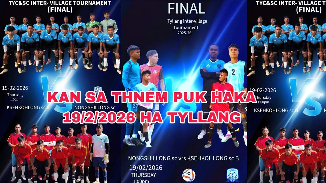 Ka Final ha Tyllang haka 19/2/2026//NONGSHILLONG SC vrs KSEHKOHLONG SC//Wan ban sakhi iaka jingtbit