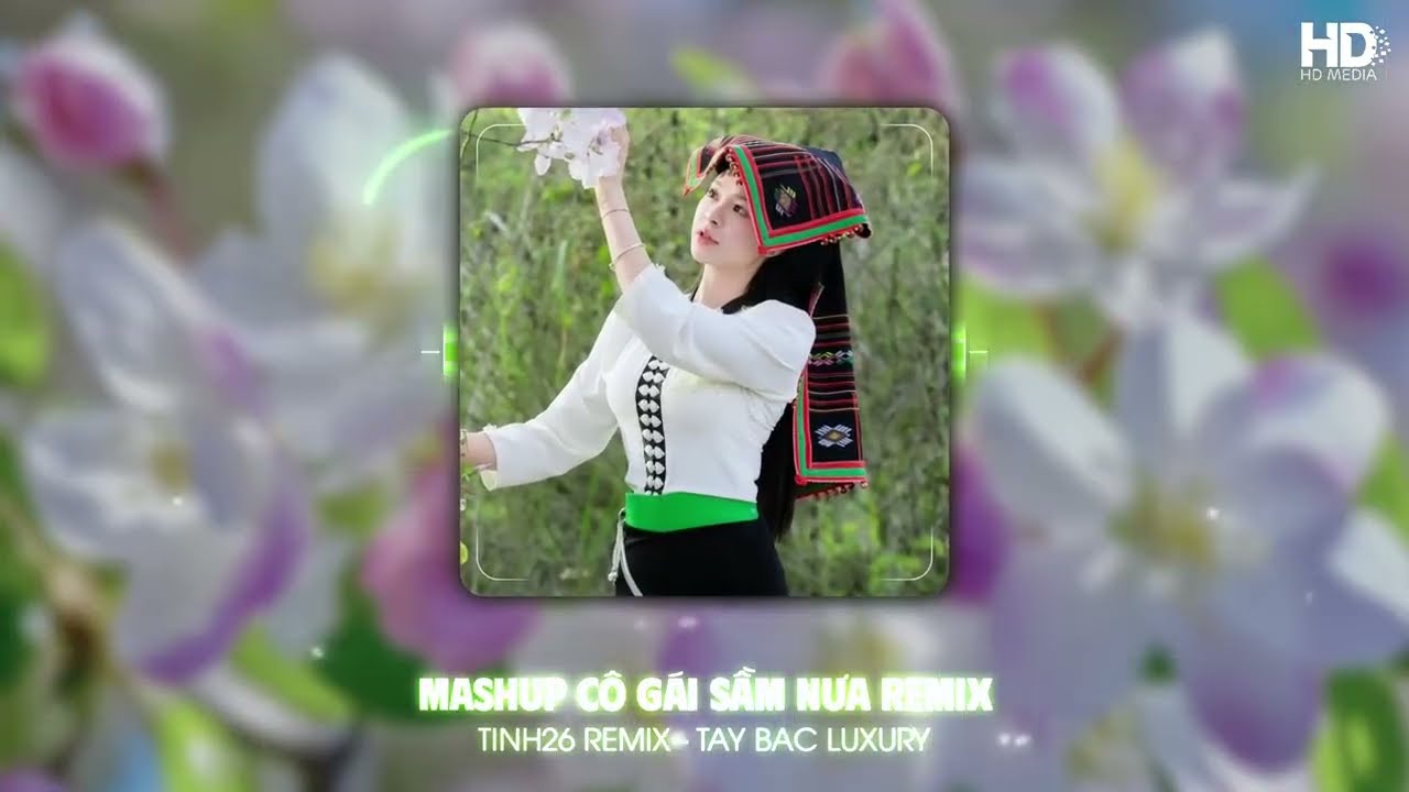 MASHUP CÔ GÁI SẦM NƯA REMIX x TIẾNG KHÈN MÙA BAN NỞ REMIX - LK NHẠC TÂY BẮC HOT TIKTOK 2026