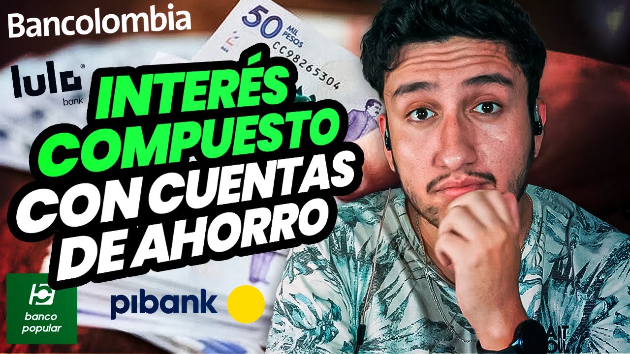 Las Mejores Cuentas de Ahorro Para Ganar Interes Compuesto en Colombia
