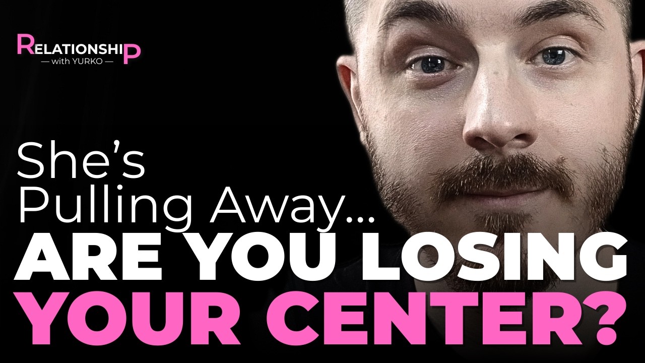 Case #5 - Why She Pulls Away: Emotional Distance, Criticism & How Men Lose Their Center