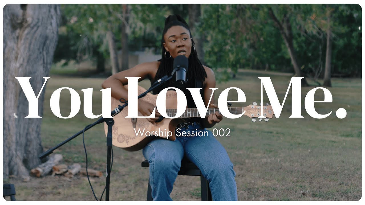 You Love Me. | Worship Session 002