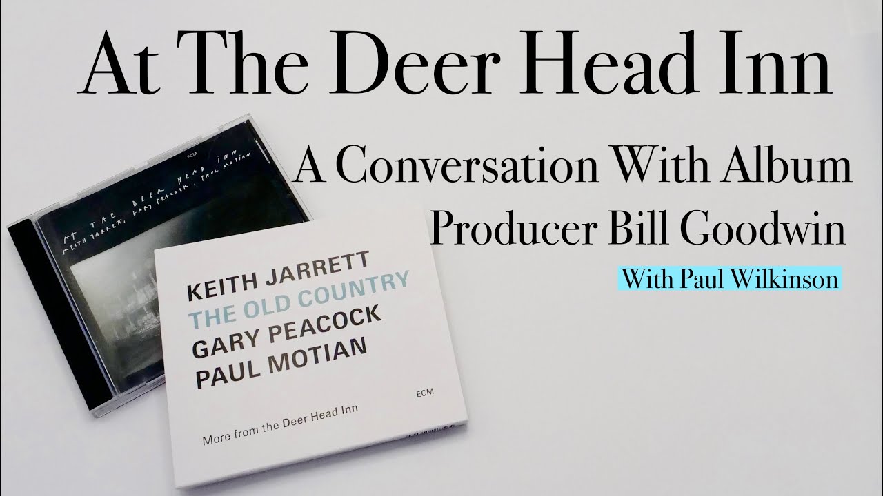 Keith Jarrett - The Deer Head Inn - Conversation with Producer Bill Goodwin