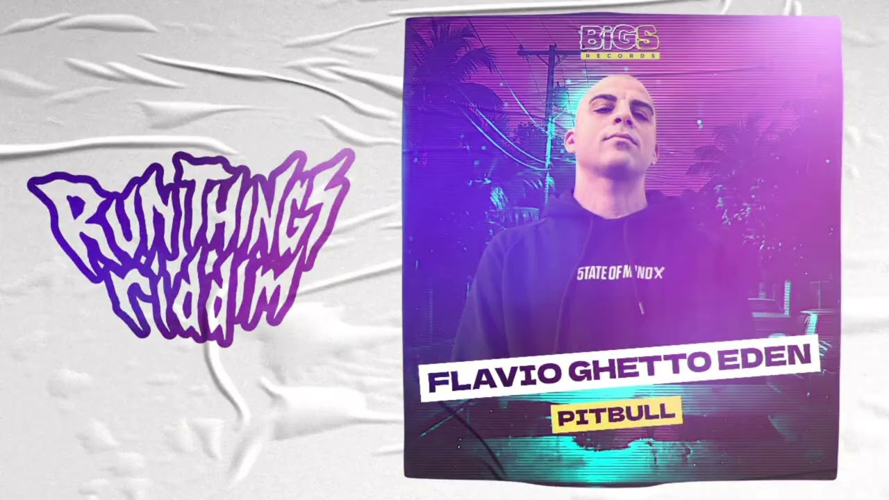Flavio Ghetto Eden - Pitbull - prod. by Bigs Records - Run Things riddim