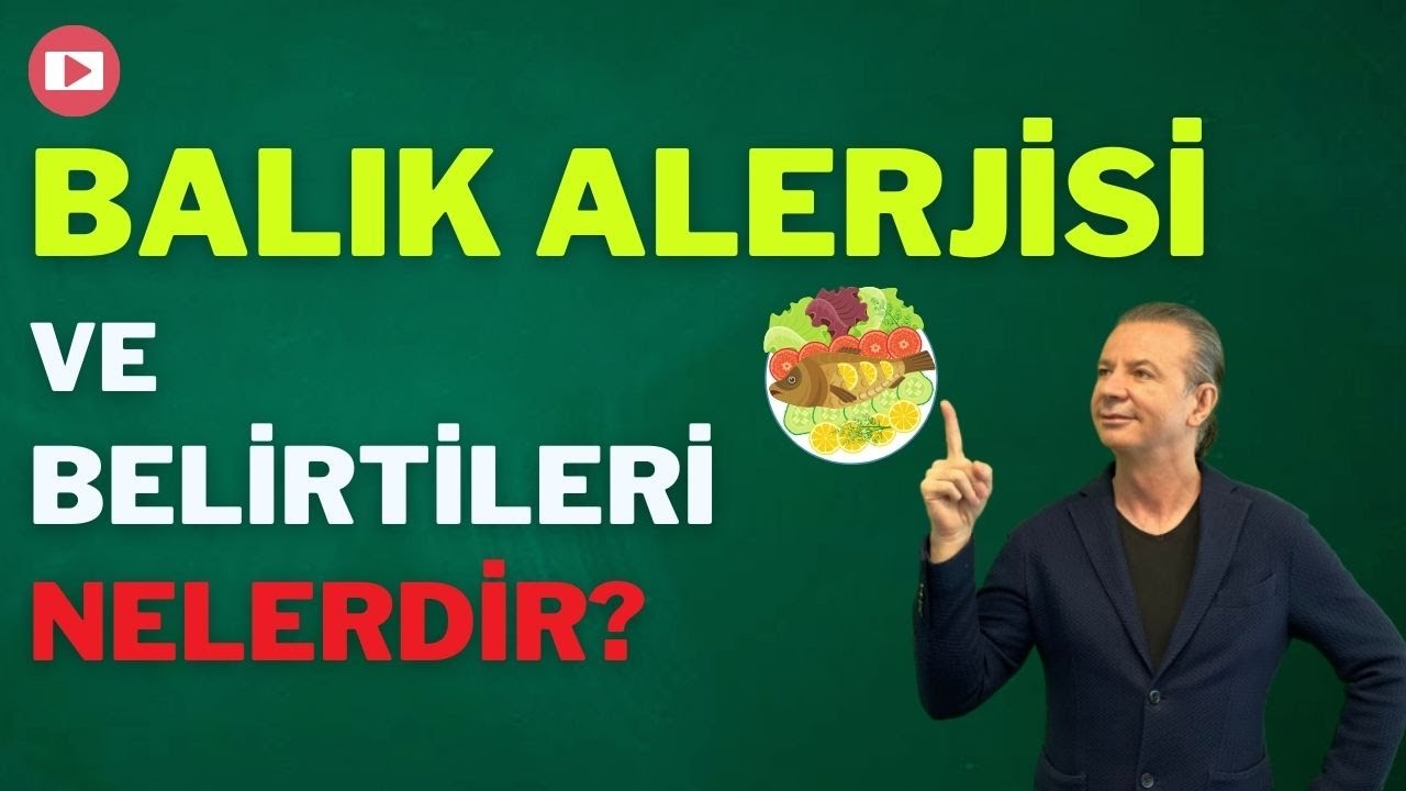 BALIK ALERJİSİ BELİRTİLERİ, TEŞHİSİ VE TEDAVİSİ - Prof. Dr. Ahmet AKÇAY