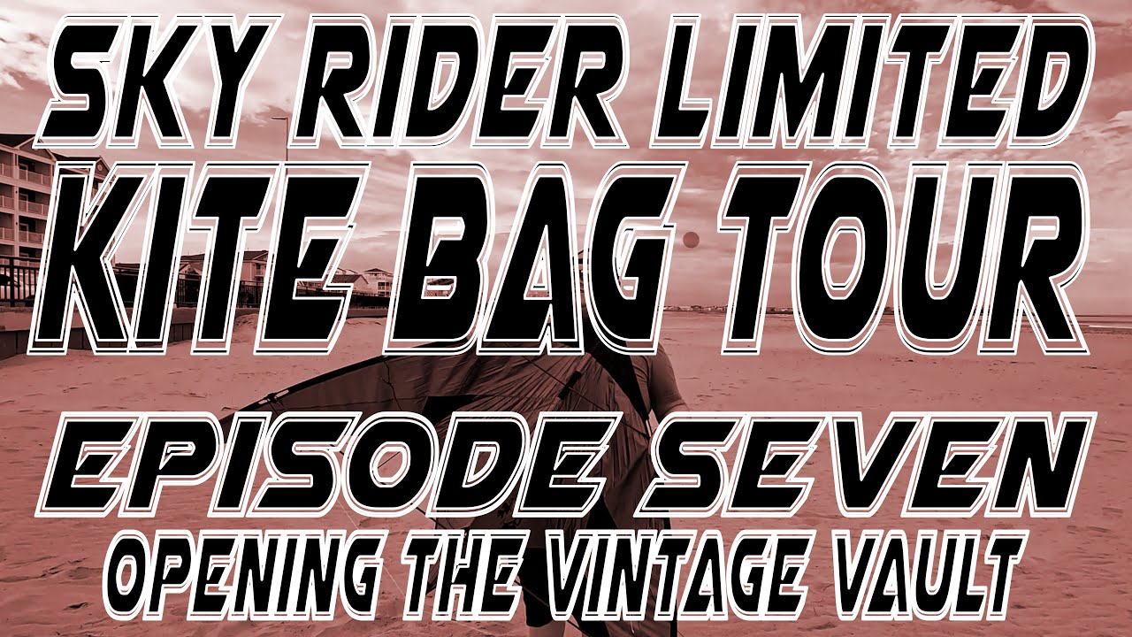 Kite Bag Tour Episode 7: Opening The Vintage Vault | Sky Rider Limited