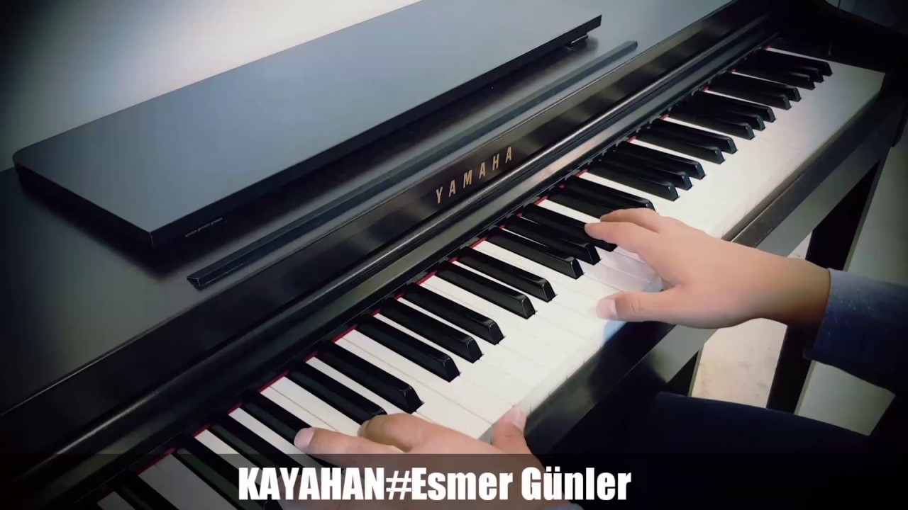 KAYAHAN#Esmer G&uuml;nler Piyano cover...piyano ile &ccedil;alınan şarkılar