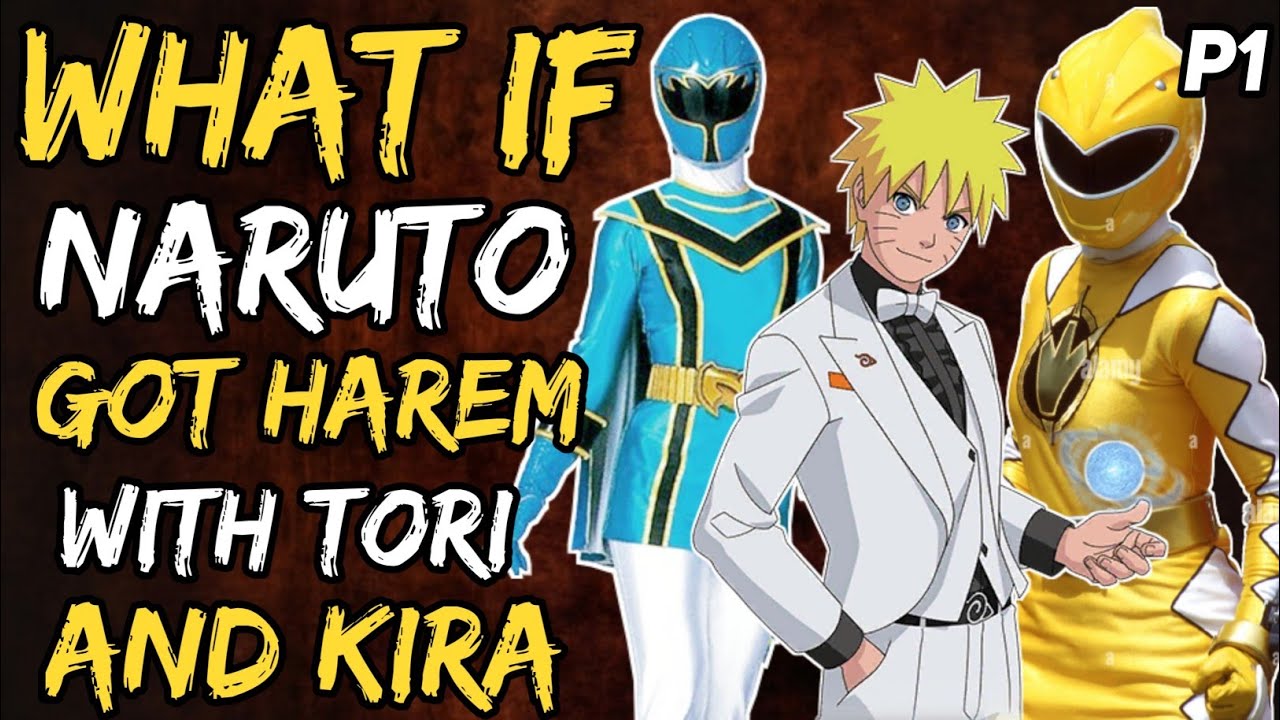 What if Naruto Got Harem with Tori and Kira? (NarutoxPowerRangers) { Part 1 }