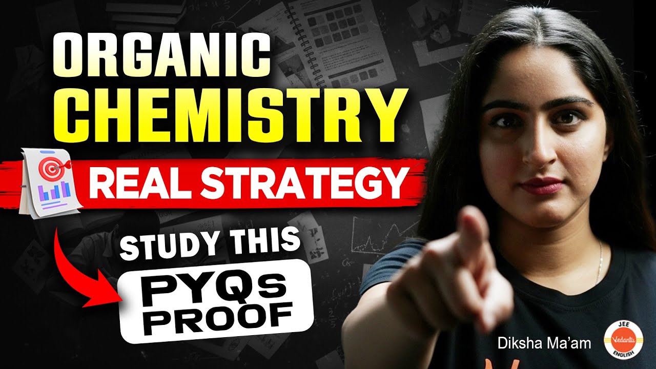 JEE Organic Chemistry: What to Study Now? 🔥 PYQ-Based Strategy | JEE 2026 | Diksha Ma&rsquo;am