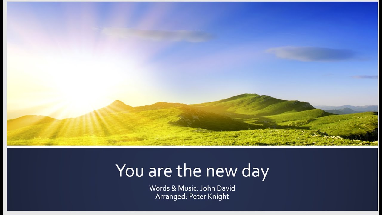 You are the new day