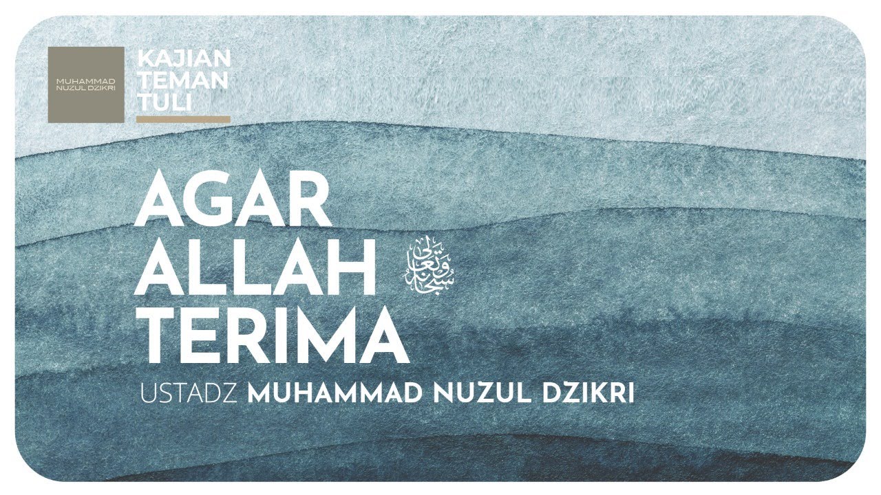 15. AGAR ALLAH SUBHANAHU WA TA'ALA TERIMA | Kajian Teman Tuli