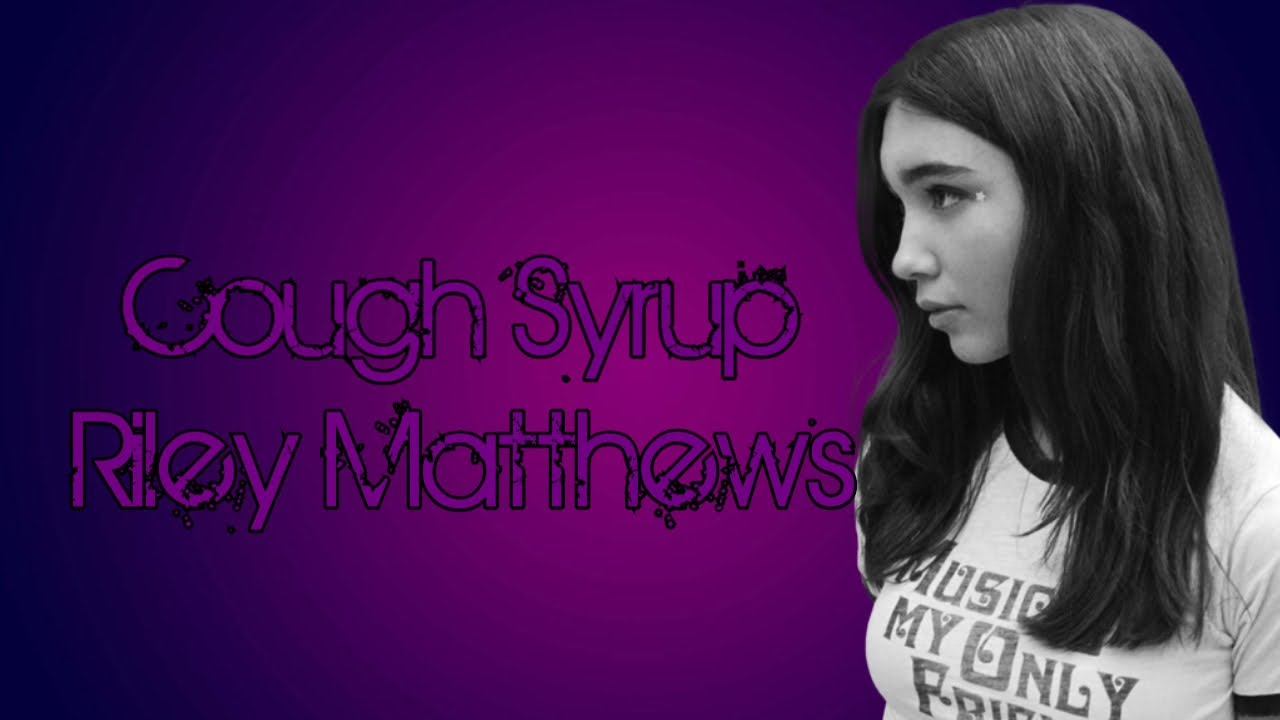Cough Syrup ~ If Riley Matthews died