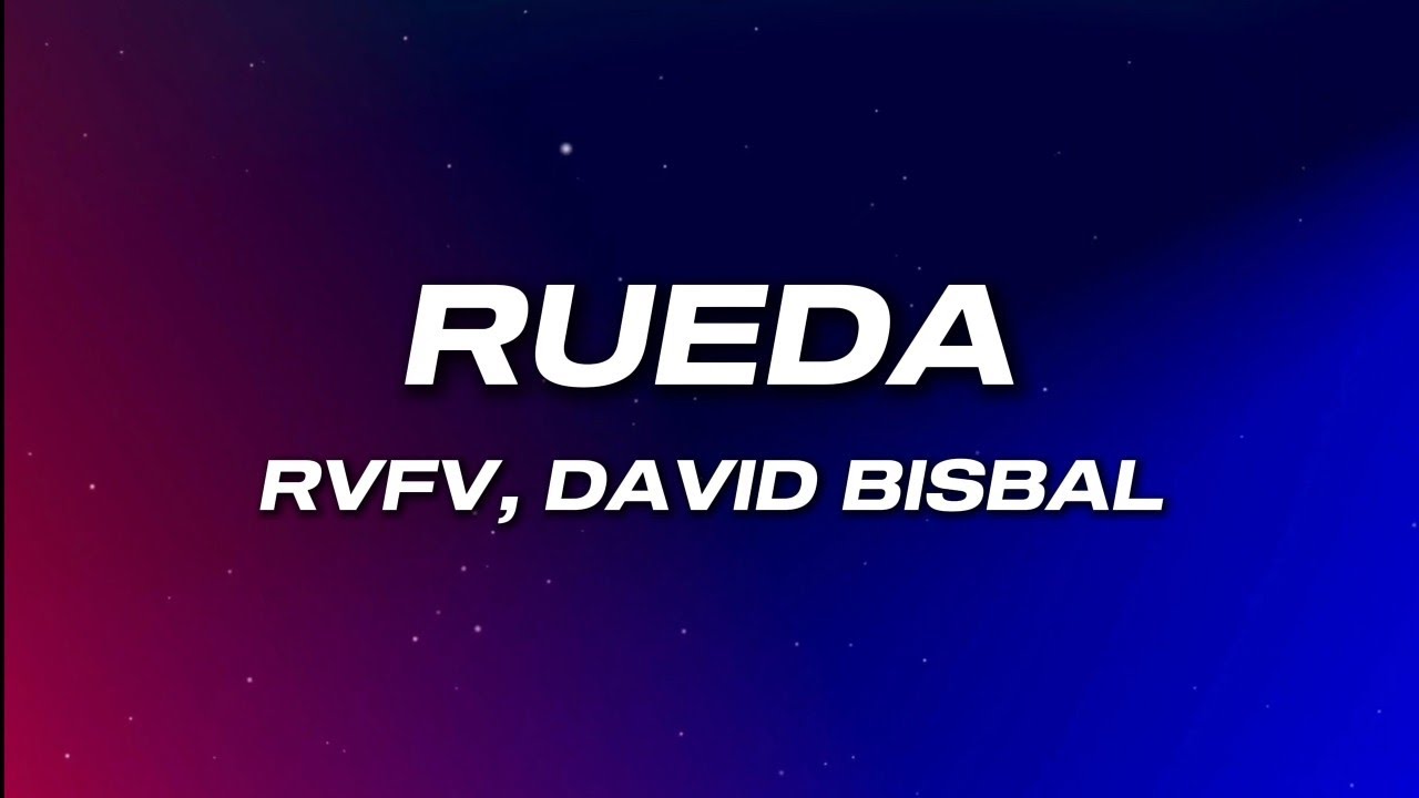 RVFV, David Bisbal - Rueda (Letra)