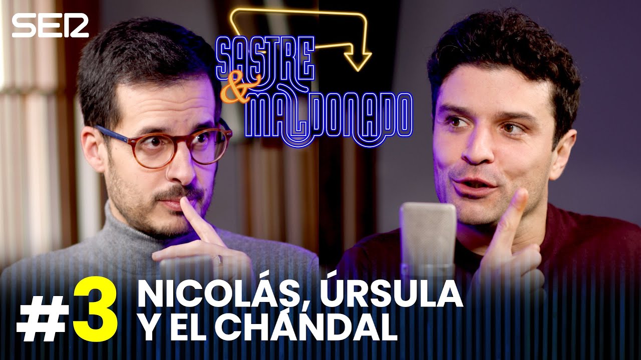 SASTRE Y MALDONADO Episodio 3: Nicolás, Ursula y el chándal