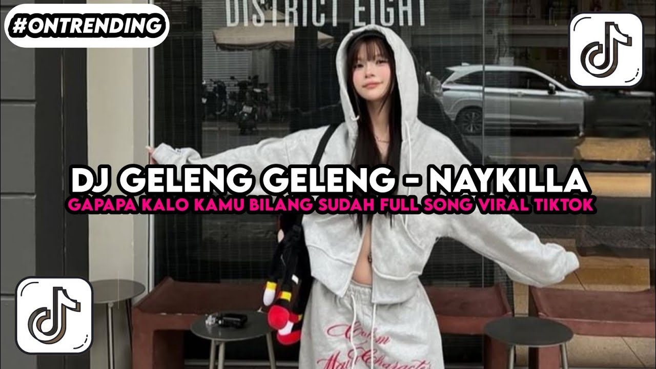 DJ GELENG GELENG - NAYKILLA GAPAPA KAMU BILANG SUDAH FULL SONG VIRAL TIKTOK