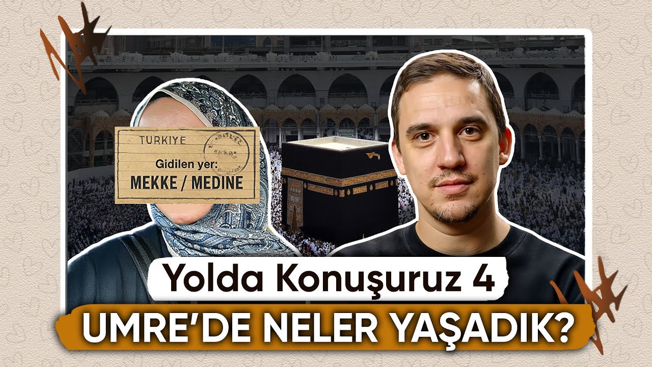 Mekke'de Neler Yaşadık? - Yolda Konuşuruz