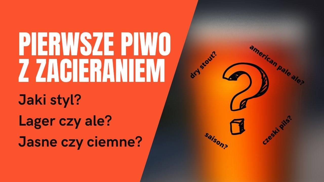 Jakie piwo uwarzyć jako pierwsze z zacieraniem? Jaki wybrać styl?