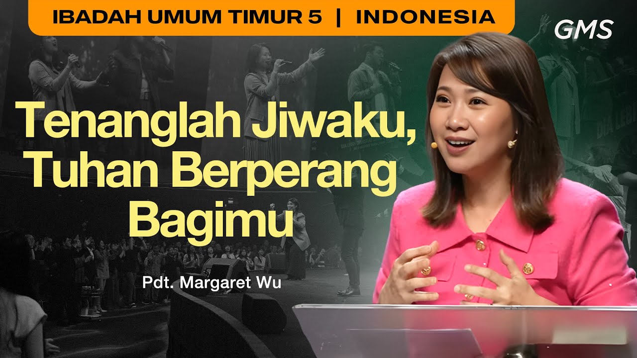 Tenanglah Jiwaku, Tuhan Berperang Bagimu - Pdt. Margaret Wu (GMS Church)