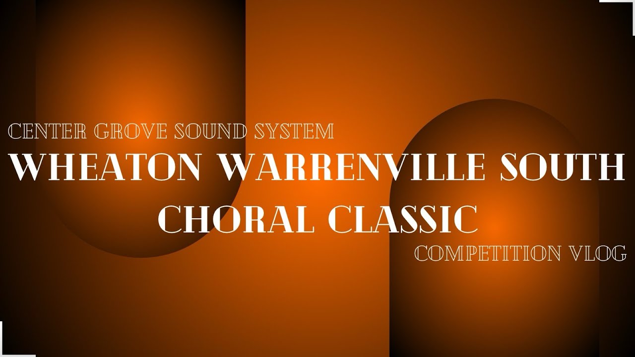 Wheaton Warrenville South Choral Classic 2024 (Comp Vlog) | March 9th, 2024