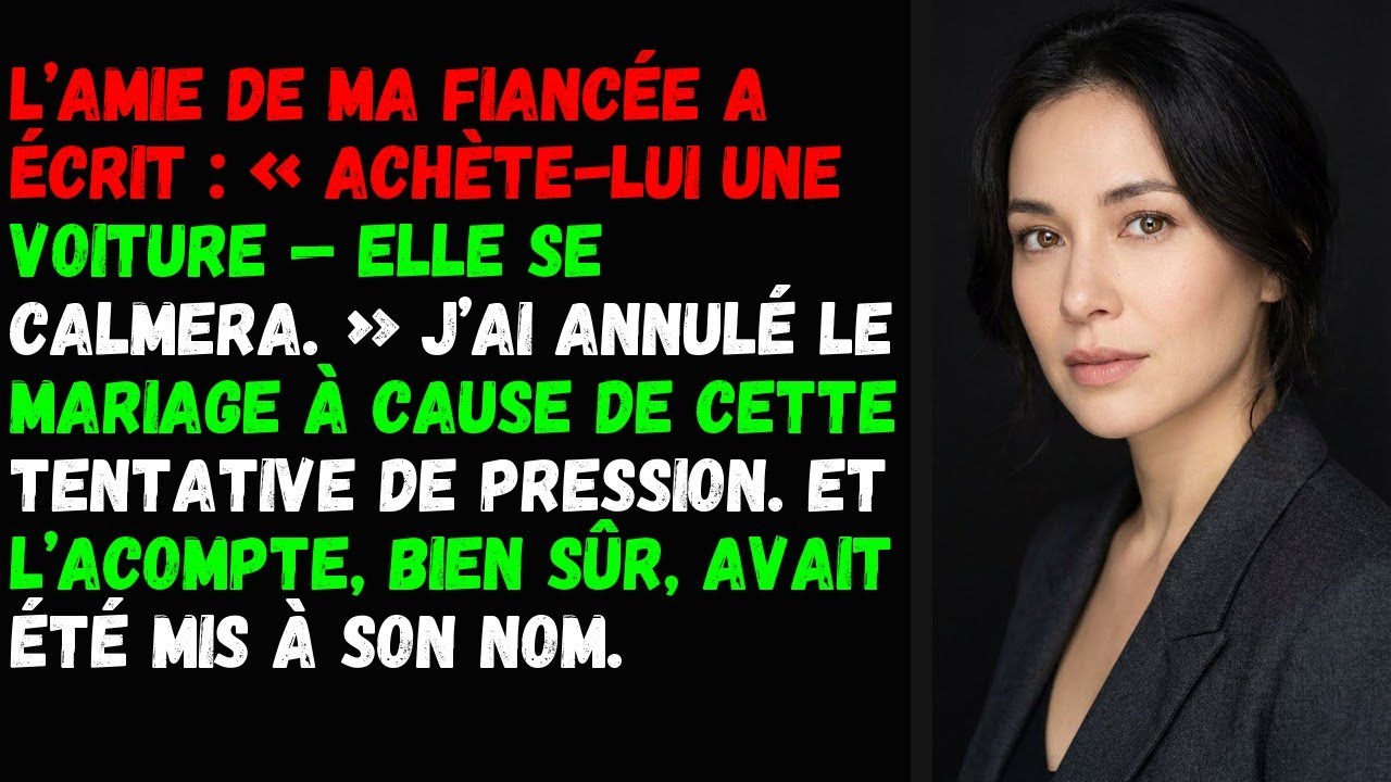 L’amie de ma fiancée a écrit : « Achète-lui une voiture — elle se calmera.
