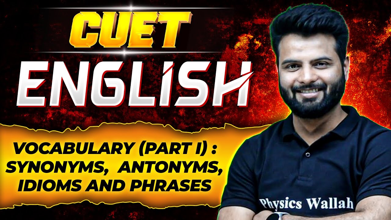 CUET का MahaRevision English: Synonyms, Antonyms, Idioms and Phrases | English Vocabulary (Part I)