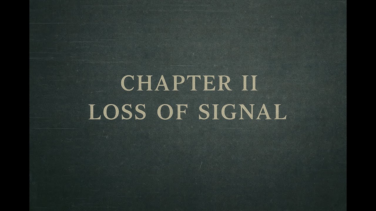 First Light, Last Signal — Chapter II: Loss of Signal
