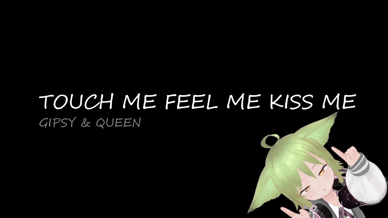 [para] TOUCH ME FEEL ME KISS ME / GISPY & QUEEN